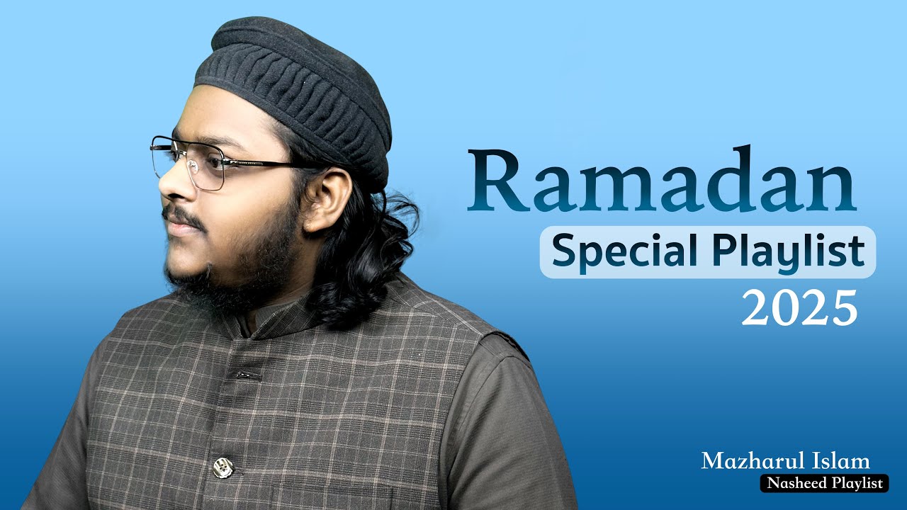 🌙 Ramadan Special Playlist 2025 | Mazharul Islam | Most Beautiful Nasheeds