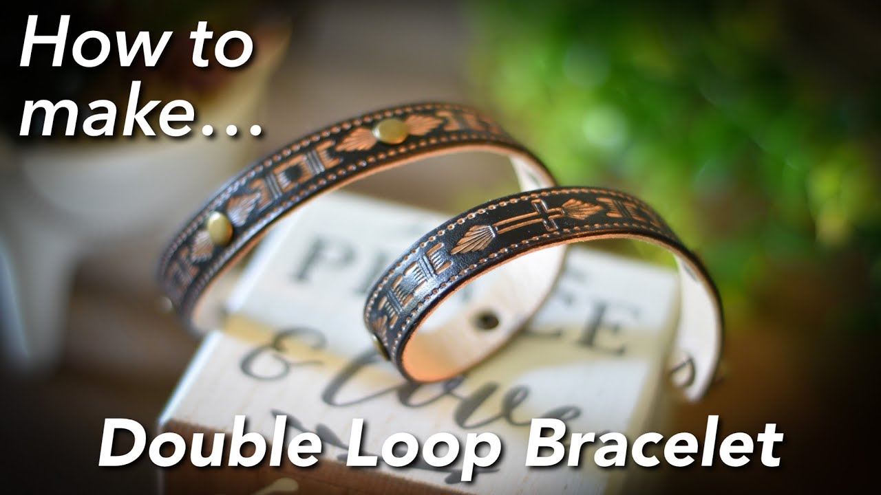 Double Loop Leather Bracelet - How It’s Made - Leather Craft - Leather Tooling