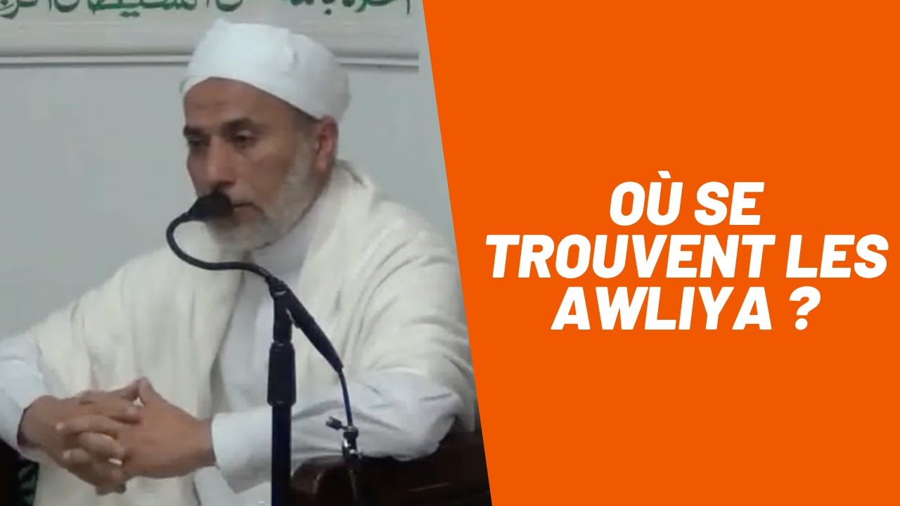 O&ugrave; sont les Awliya ? par cheikh Yosri Jabr