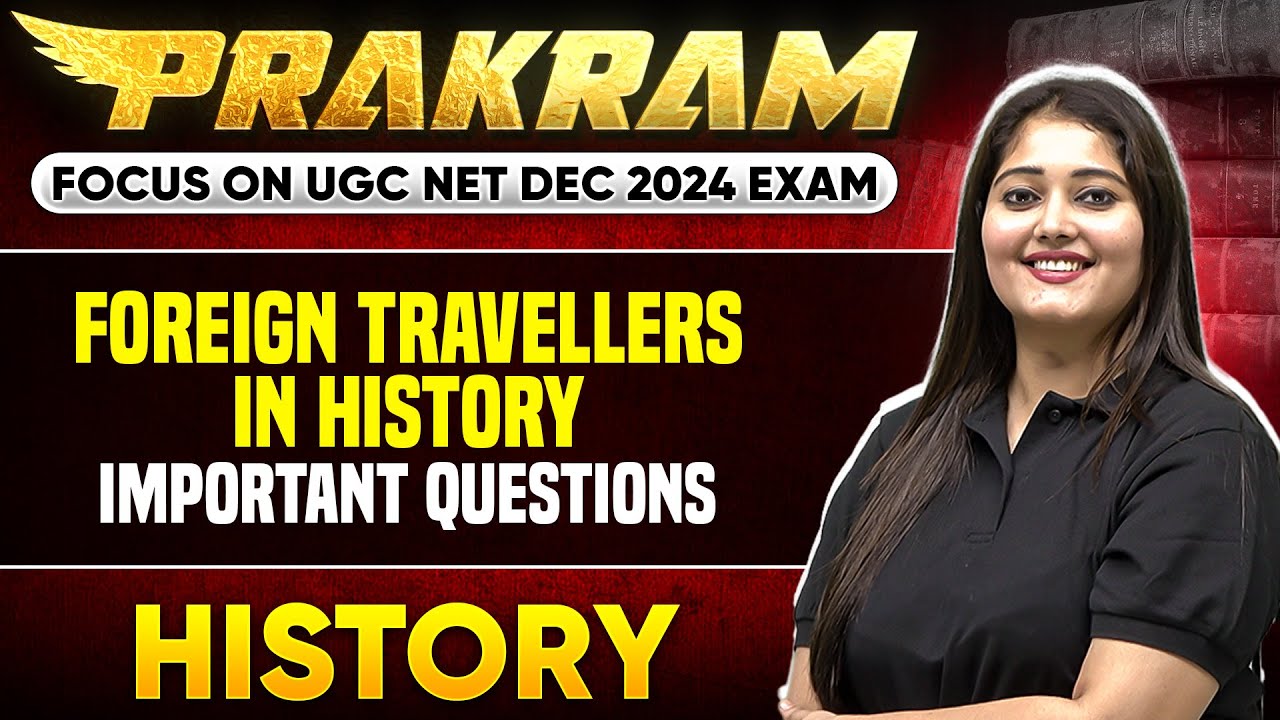 Foreign Travellers in History - Important Questions | UGC NET Dec History | Subhangini Priya