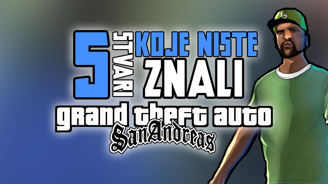 5 Stvari Koje Niste Znali O GTA San Andreasu