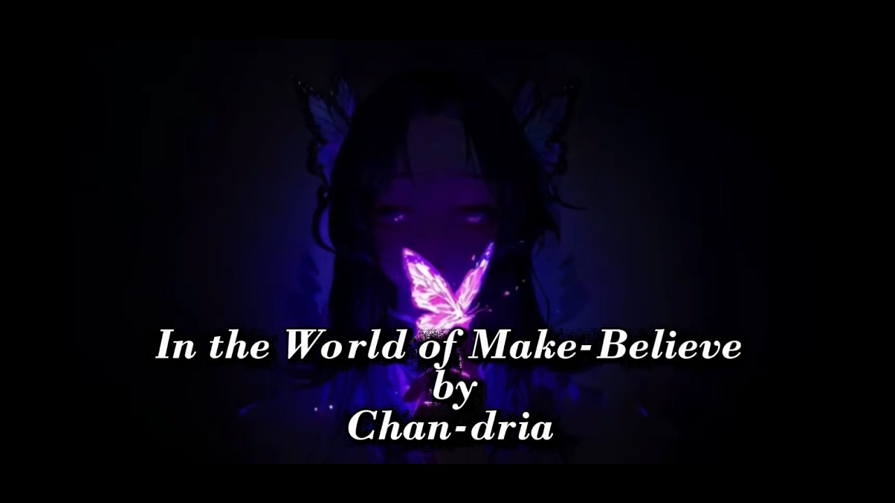 In The World of Make-Believe by Chan-dria