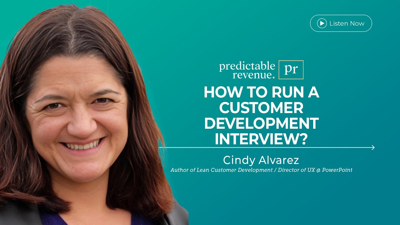 How to Run a Customer Development Interview? | Predictable Revenue Podcast