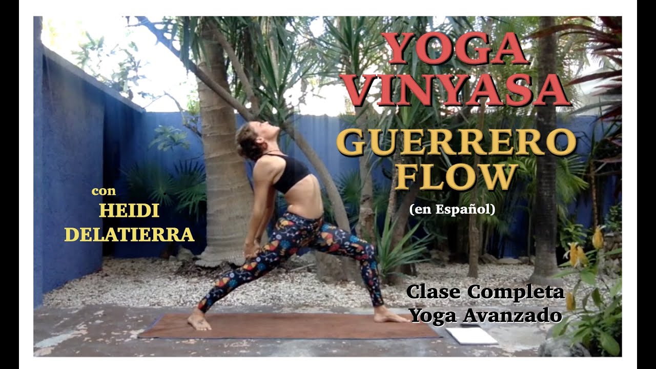 Guerrero Flow ~ Yoga Vinyasa Avanzado Clase Completa