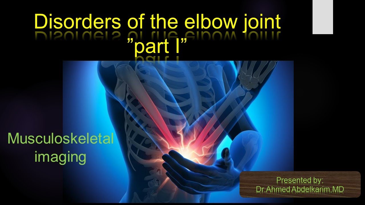 4- Disorders of elbow joint ( part 1)