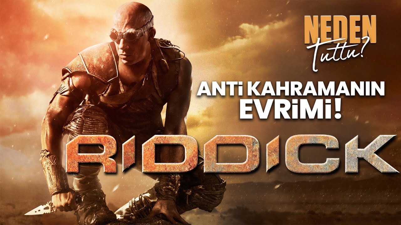 Neden Tuttu? Riddick Serisi: Anti Kahramanın Yükselişi
