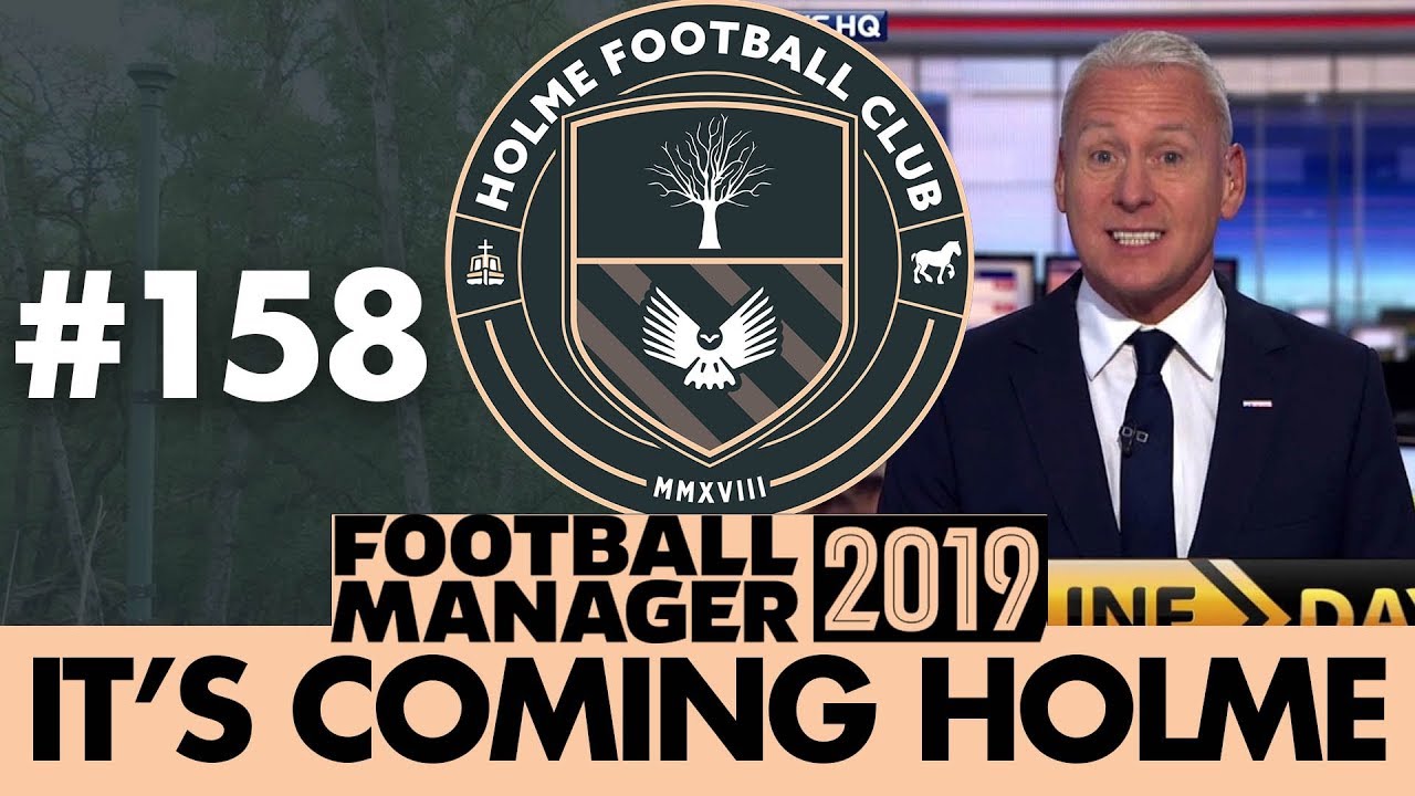 HOLME FC FM19 | Part 158 | TRANSFER SPECIAL | Football Manager 2019