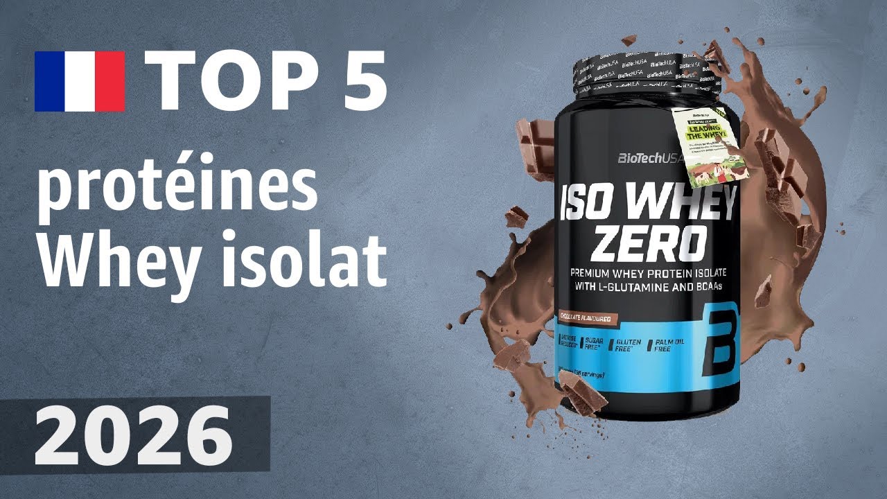 TOP 5 — Meilleures protéines Whey isolat (poudres protéinées). Test & Comparatif 2026