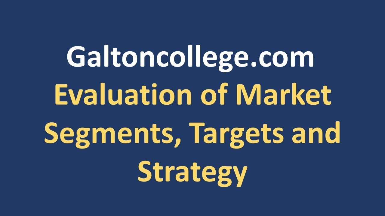 Evaluation of market segments, targeting and strategy
