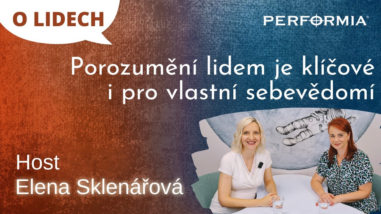 O LIDECH: Elena Sklenářová - Porozumění lidem je klíčové i pro vlastní sebevědomí