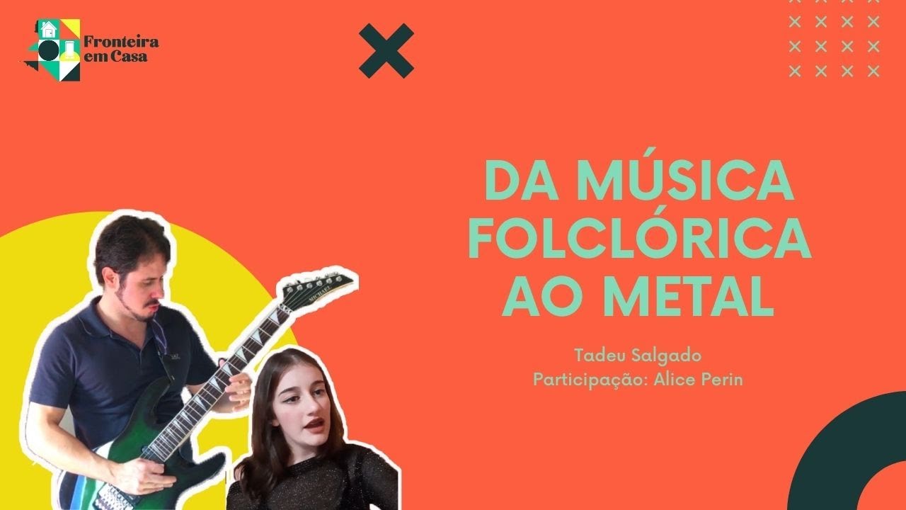 FRONTEIRA EM CASA: Da m&uacute;sica folcl&oacute;rica ao metal por Tadeu Salgado com participa&ccedil;&atilde;o de Alice Perin
