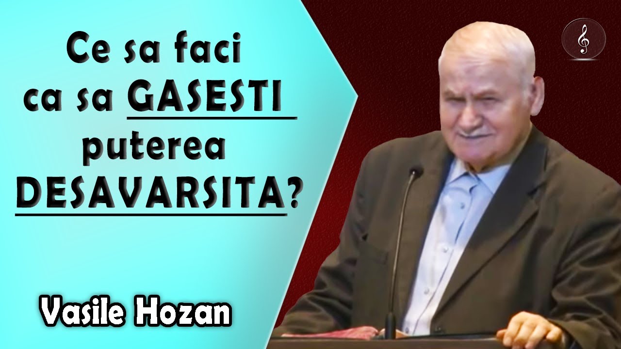 Vasile Hozan - Ce sa faci ca sa gasesti puterea desavarsita? | PREDICI