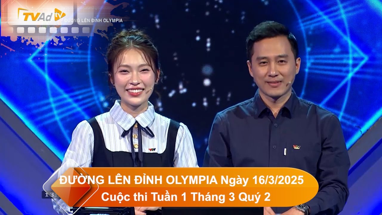 ĐƯỜNG LÊN ĐỈNH OLYMPIA Mới nhất Ngày 16/3/2025 Cuộc thi Tuần 1 Tháng 3 Quý 2