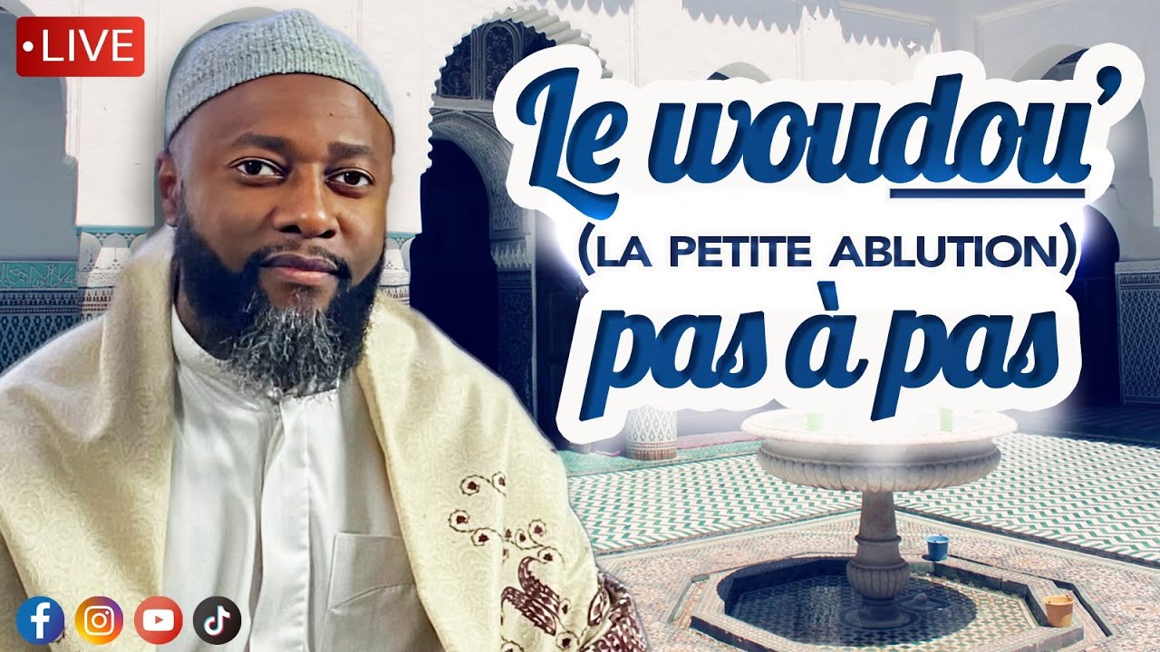 Le woudou' (la petite ablution) pas à pas