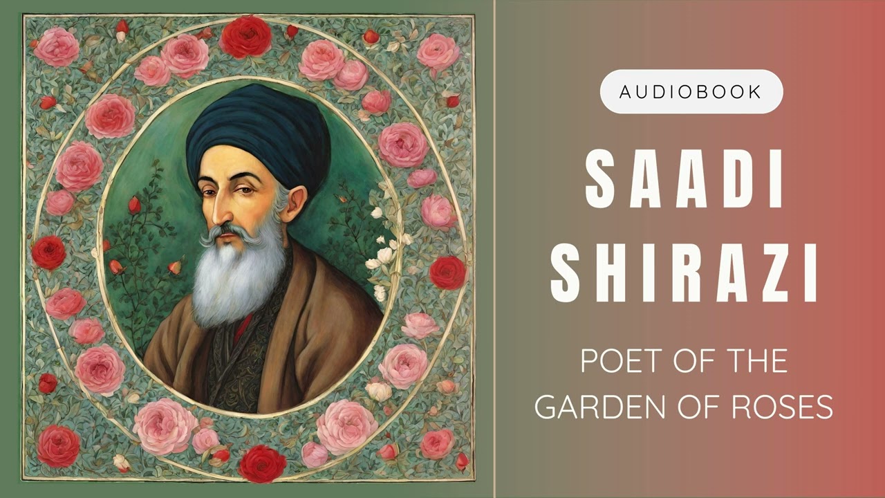 Saadi Shirazi Poet of the Garden of Roses | Full Audiobook