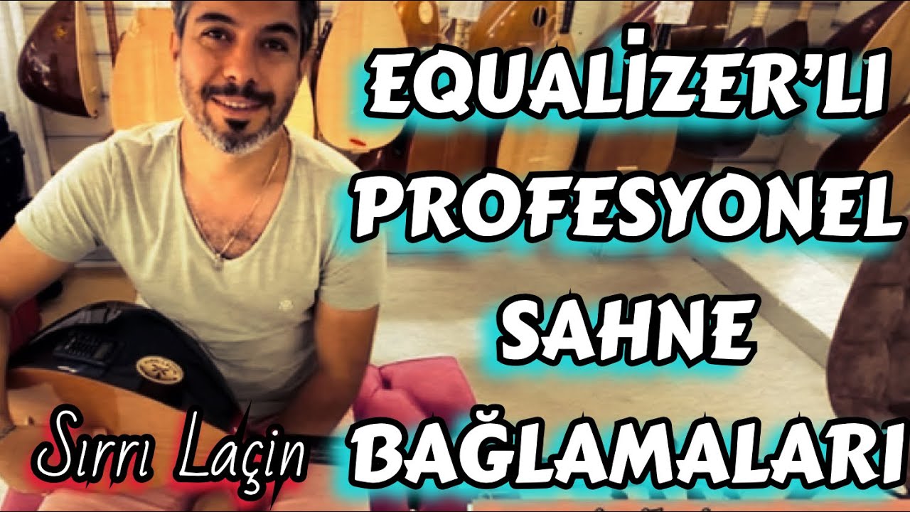 SIRRI LAÇİN ~ EQUALİZER’Lİ PROFESYONEL SAHNE BAĞLAMALARI