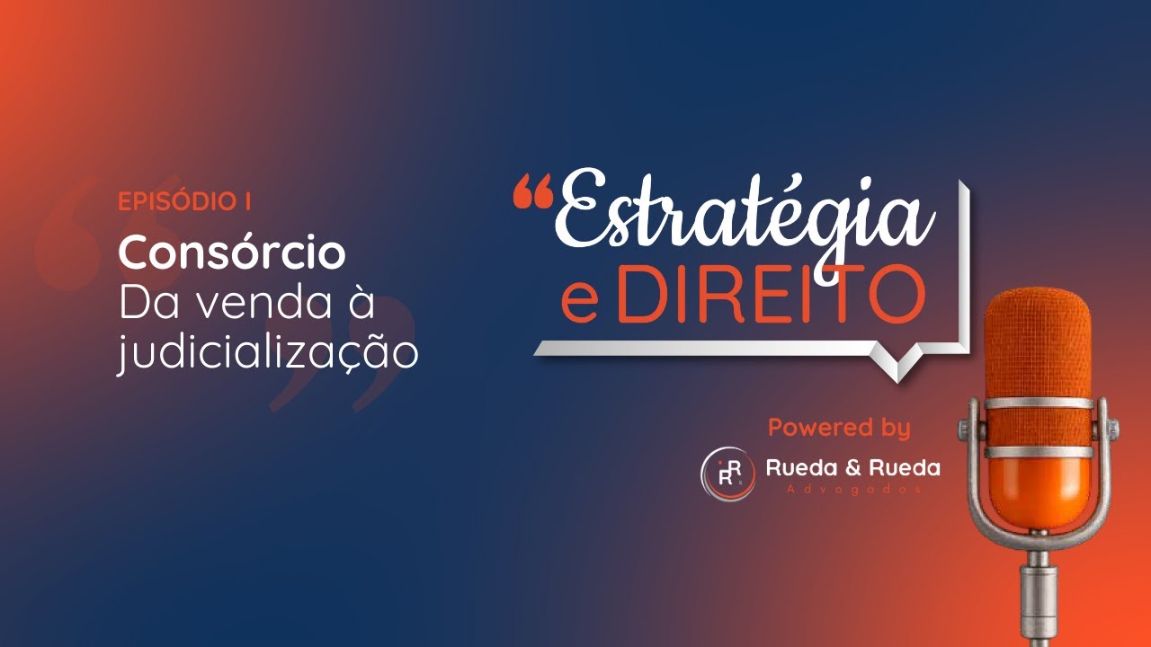 Episódio 1 - Consórcio: Da Venda à Ação Judicial