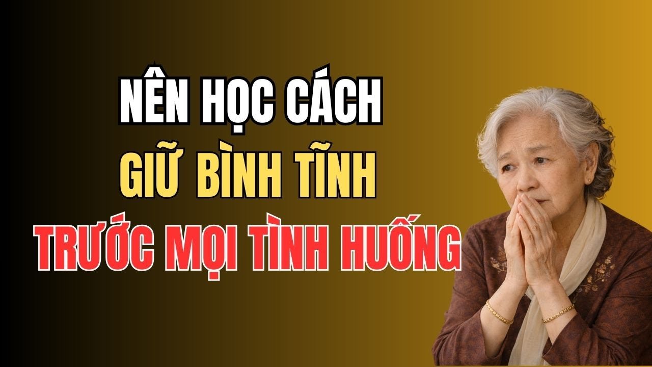 Học Cách Bình Tĩnh Trước Mọi Tình Huống – Chậm Lại Một Chút Để Tuổi Già Nhẹ Hơn .