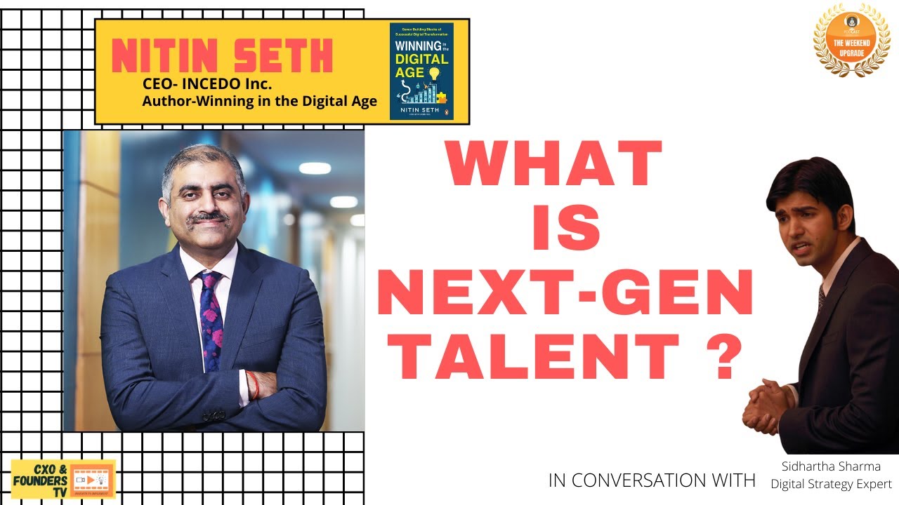 Nitin Seth, CEO-Incedo Inc. on Next-Gen Talent, in conversation with Sidhartha Sharma