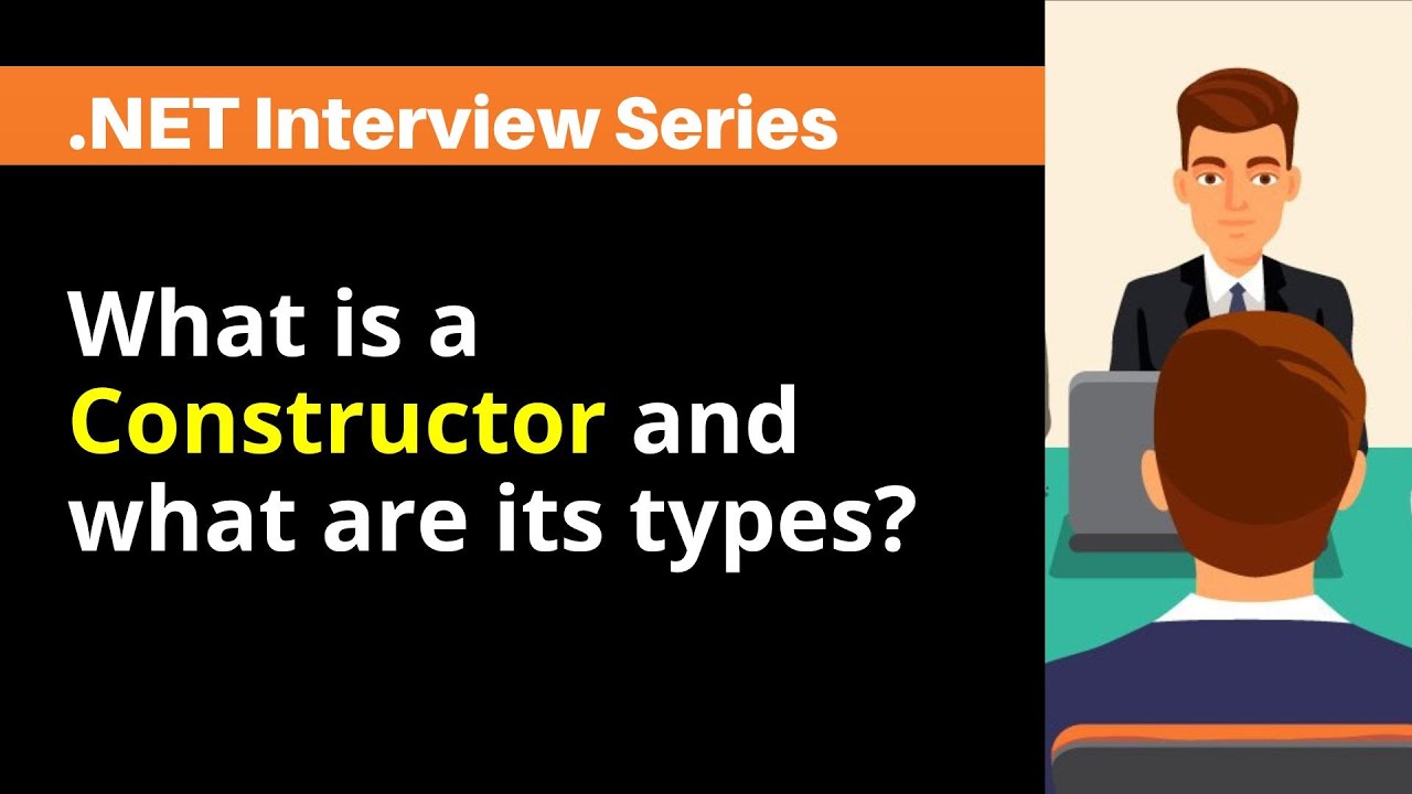 What is a Constructor and what are its types ?
