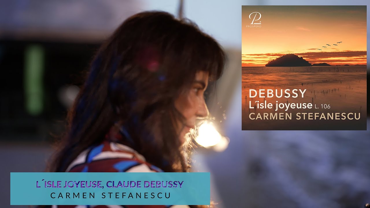 Carmen Stefanescu plays Debussy – L'Isle joyeuse