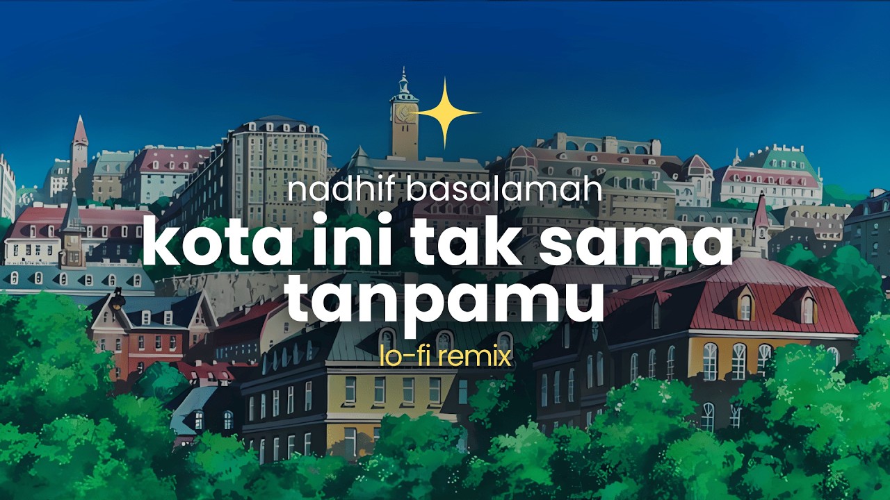 Nadhif Basalamah - kota ini tak sama tanpamu (Alphasvara Lo-Fi Remix)