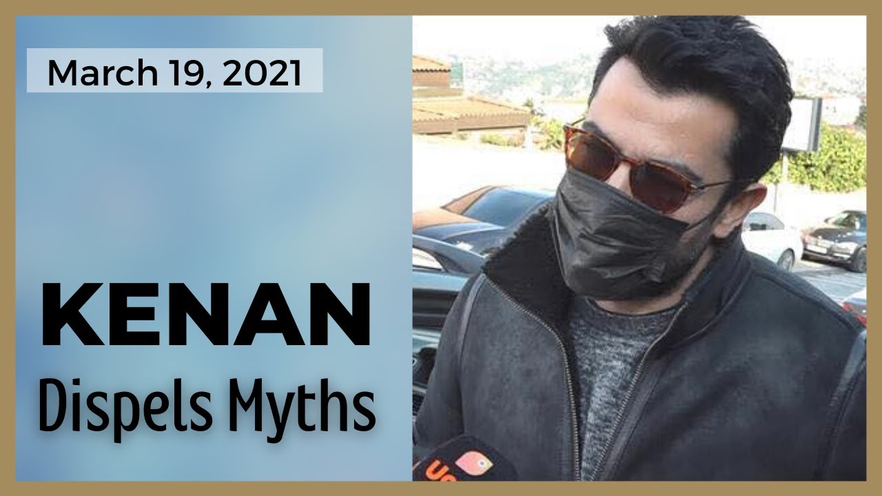 Kenan Imirzalioglu ❖ Dispels Myths ❖ March 19, 2021 ❖ English 2021