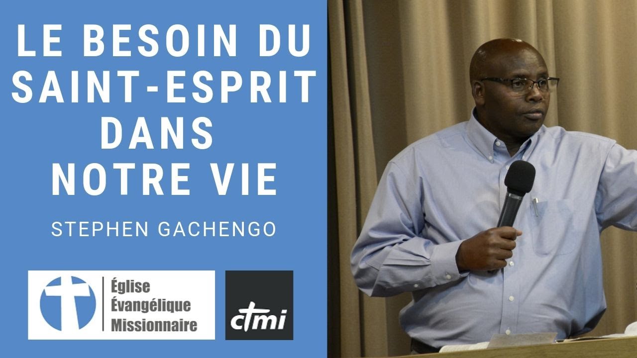The need of the Spirit in our life - Le besoin du Saint-Esprit dans notre vie - Stephen Gachengo