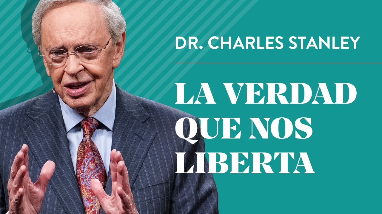 La verdad que nos liberta – Dr. Charles Stanley