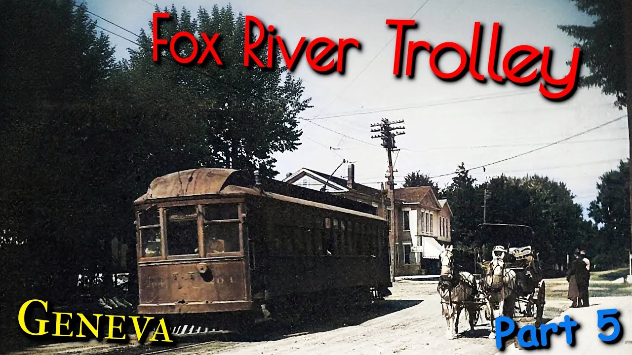 Fox River Trolley - Part 5 - Geneva