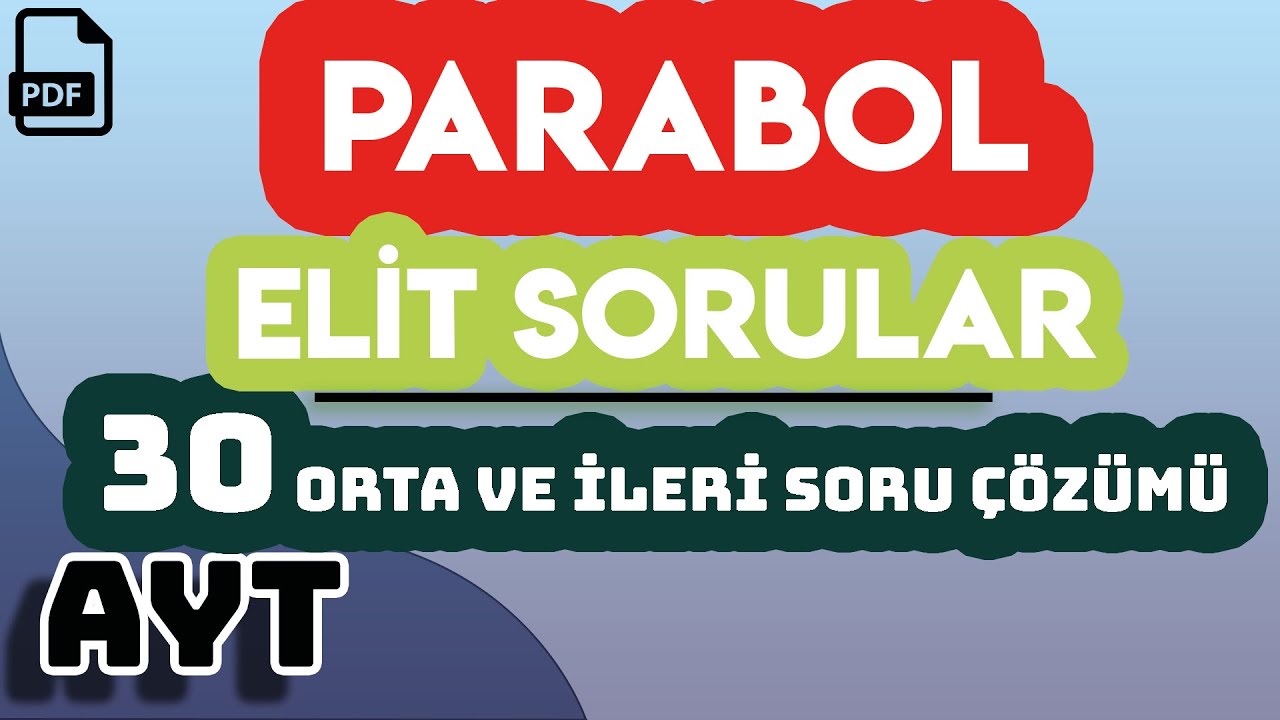 PARABOL | ELİT SORULAR | 30 ORTA VE İLERİ SORU ÇÖZÜMÜ | +PDF