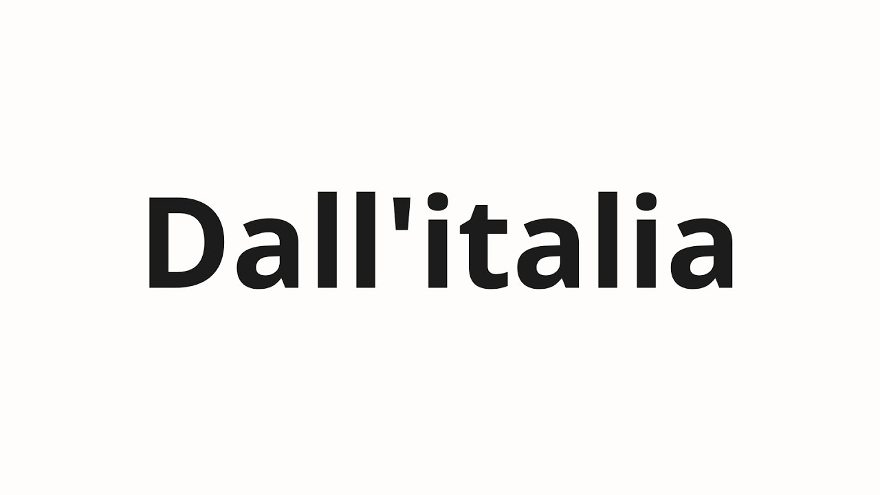 Как произносить Dall'italia