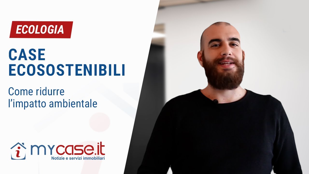 Case Ecosostenibili: come rendere le nostre case green e ridurre l'impatto ambientale