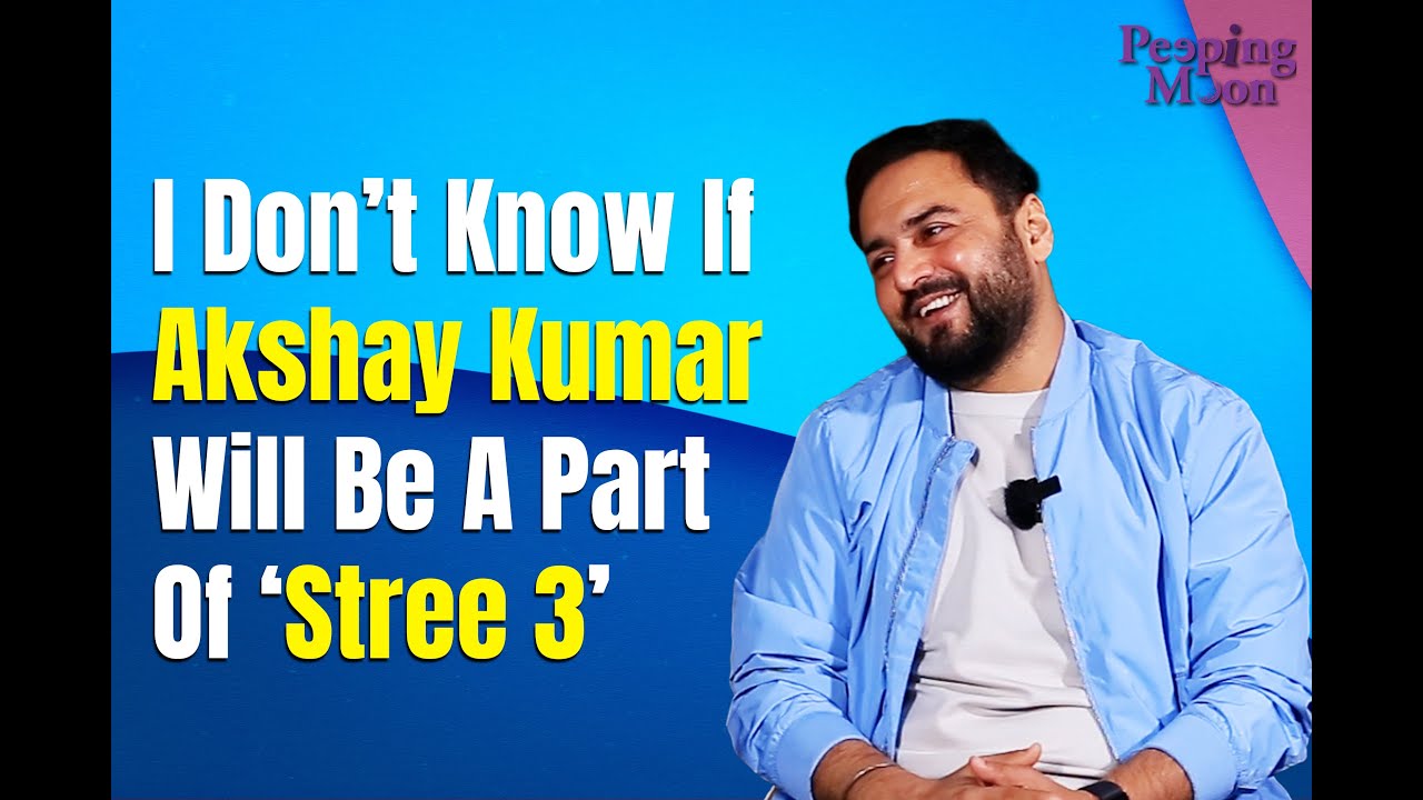 Amar Kaushik on 'Stree 2,' Akshay Kumar's Role, His Journey as a Director And More