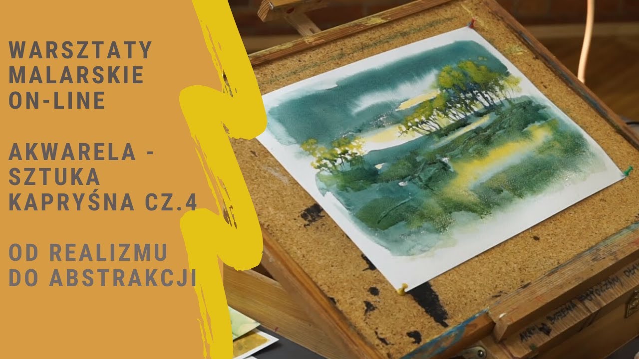 Warsztaty malarskie on-line. Akwarela - Sztuka Kapryśna. Od realizmu do abstrakcji.