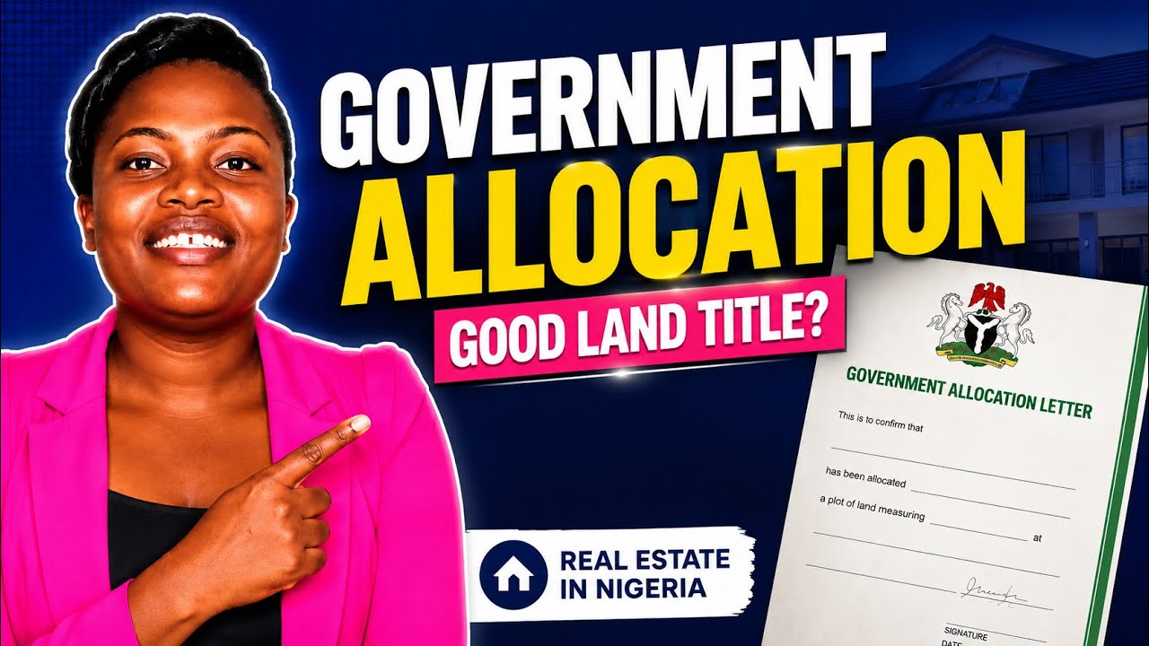 Is Government Allocation a Good Land Title? What You should Know Before Buying Land in Nigeria