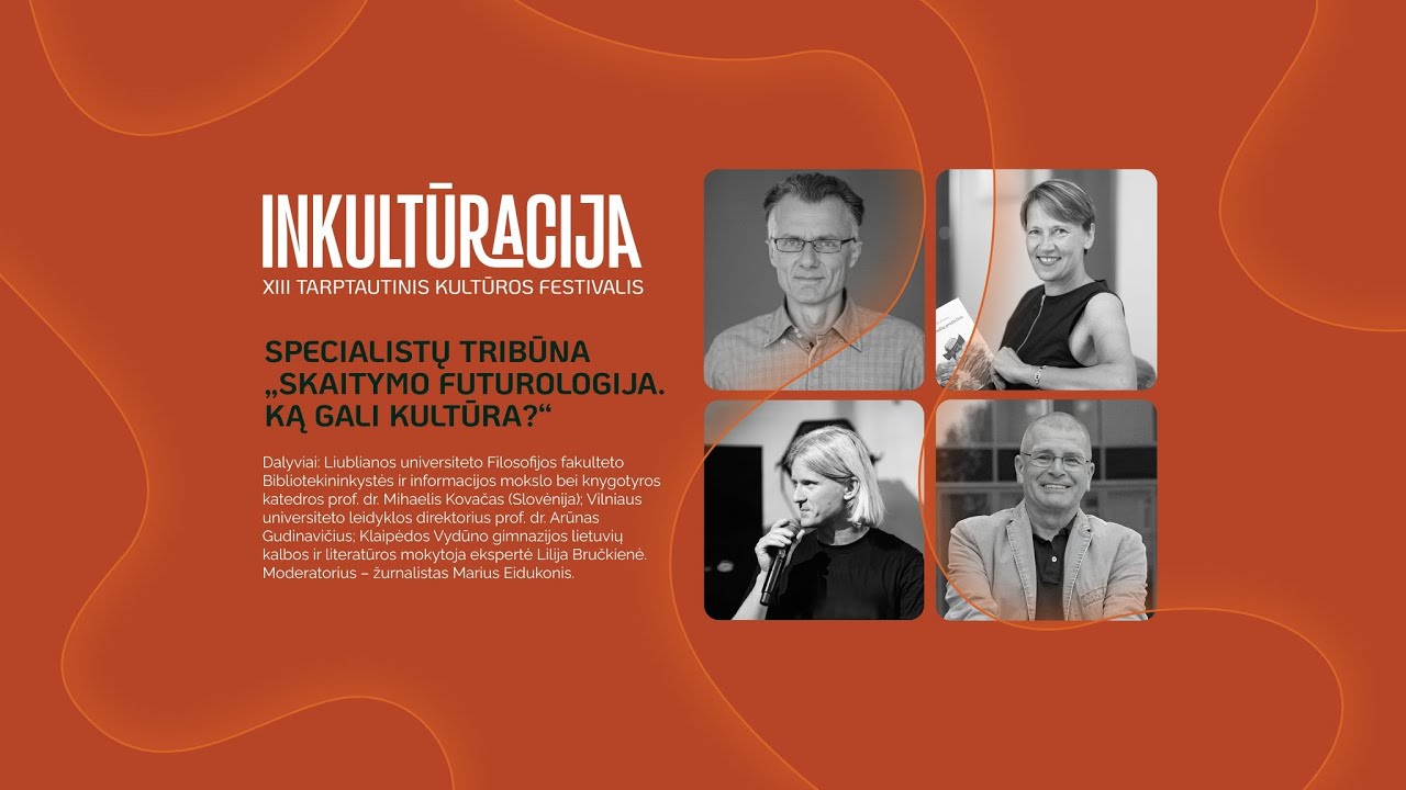 INKULTŪRACIJA | Specialistų tribūna &bdquo;Skaitymo futurologija. Ką gali kultūra?&ldquo;