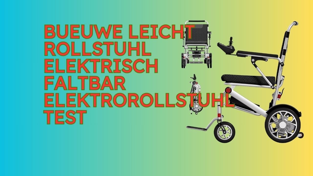 Bueuwe Leicht Rollstuhl Elektrisch Faltbar Elektrorollstuhl im Test [KURZ & KOMPAKT] Zusammengefasst