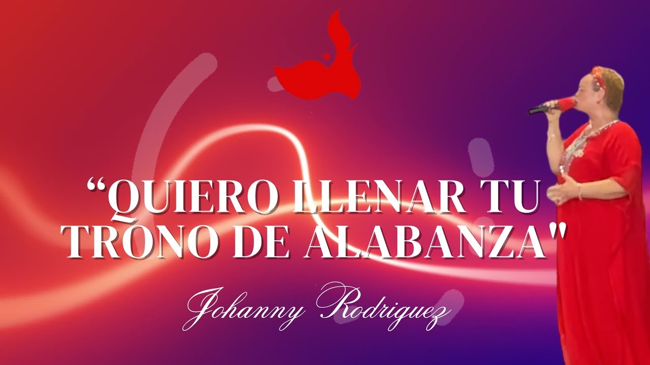 Quiero Llenar Tu Trono De Alabanza | Adoración | Johanny Rodriguez 