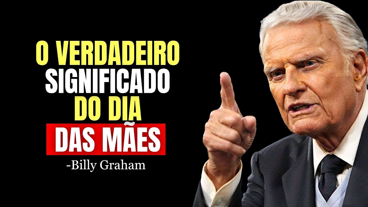 O Verdadeiro Significado do DIA DAS M&Atilde;ES Que POUCOS CRIST&Atilde;OS CONHECEM | Billy Graham