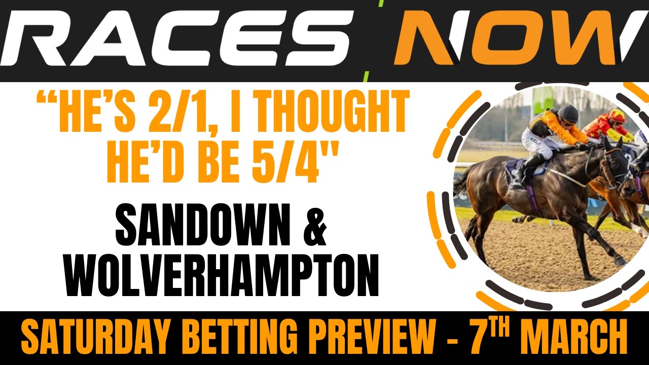 “2/1, I thought he’d be 5/4” | Sandown | Wolves | Saturday Betting Preview | Horse Racing Tips