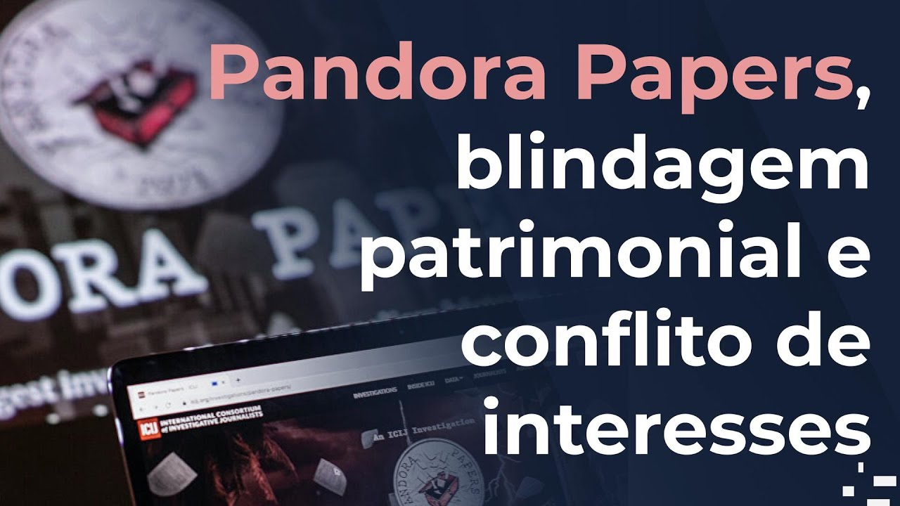 Pandora Papers, blindagem patrimonial e conflito de interesses