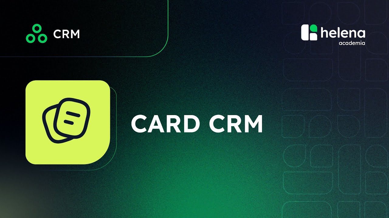 Utilizando os Cards no CRM para organizar seus atendimentos na helenaCRM