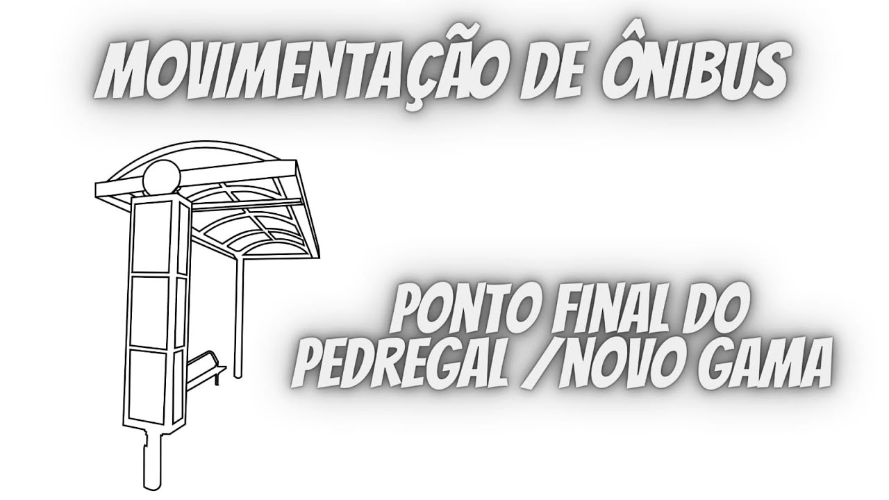 Movimentação de Ônibus - EP 04 - Ponto Final do Pedregal/Novo Gama-GO