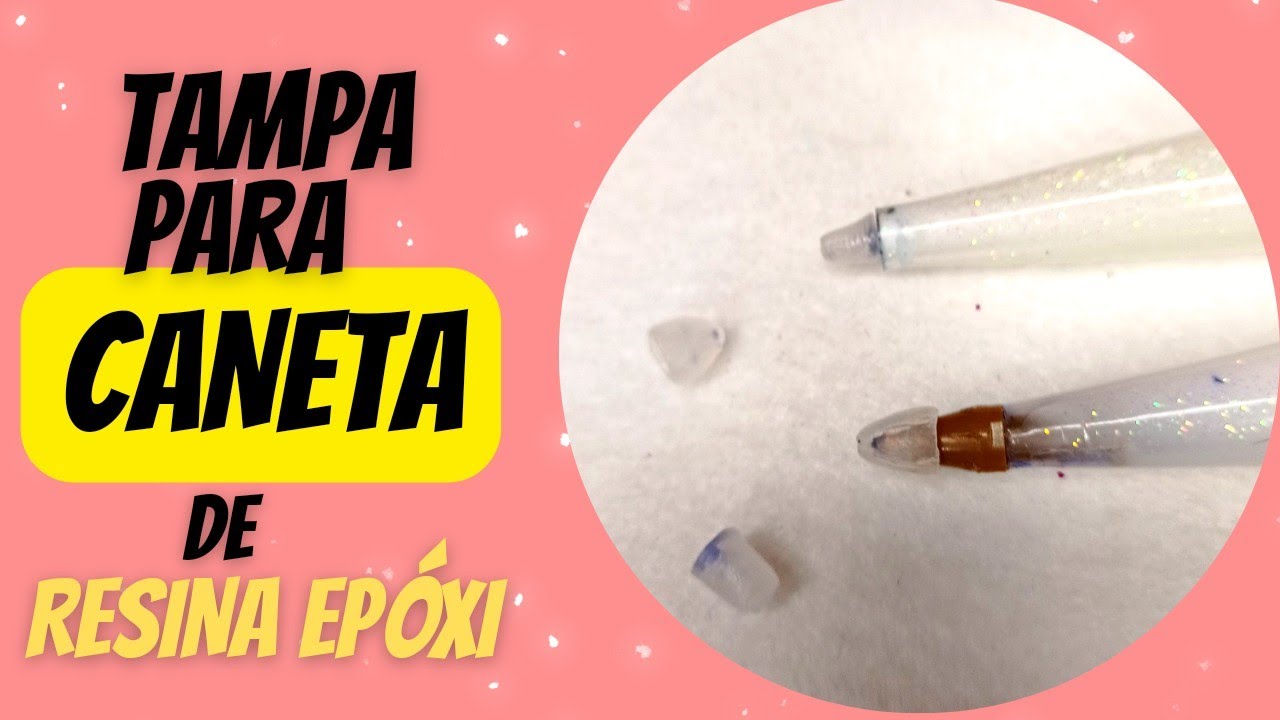COMO FAZER TAMPA PARA CANETA DE RESINA EPÓXI - Fernanda Fernandes