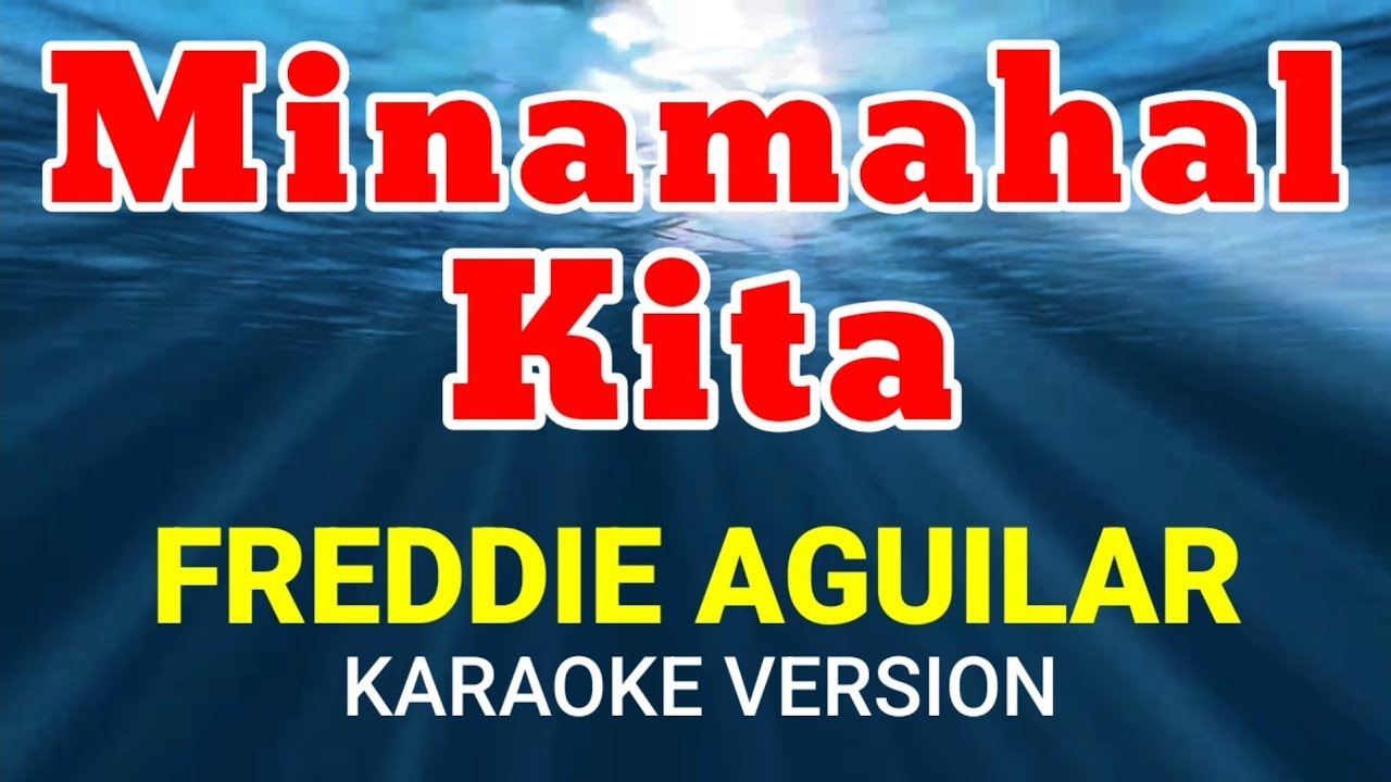 MINAMAHAL KITA - Freddie Aguilar (Karaoke Versiom)