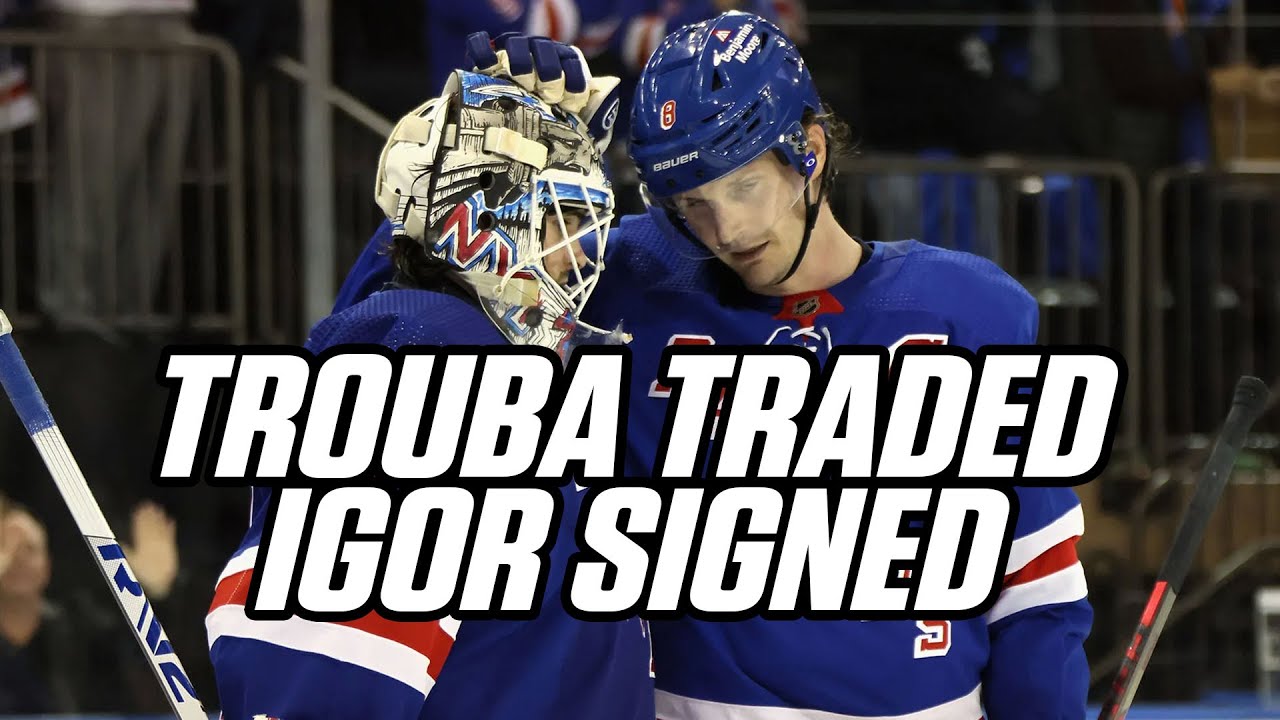 Rangers trade Jacob Trouba to Ducks & Sign Igor Shesterkin for 8-year extension