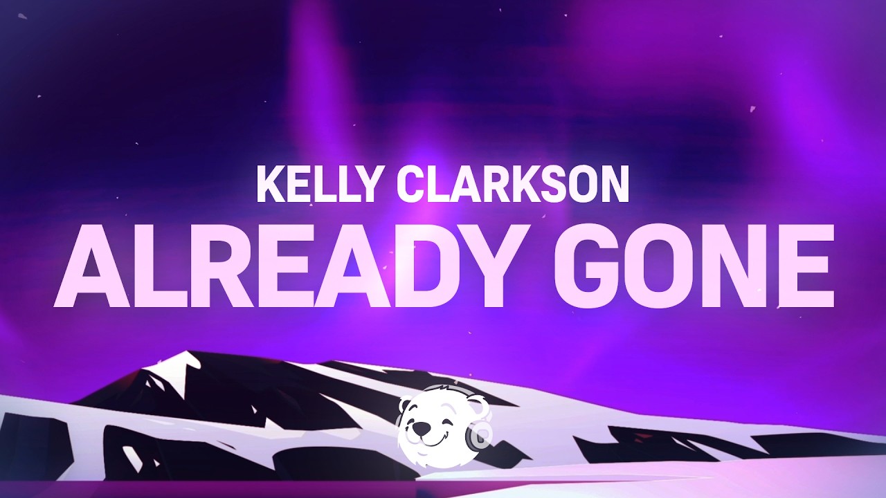 Kelly Clarkson - Already Gone (Lyrics) 