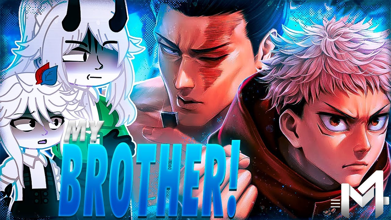FPE react My Brother (Itadori e Todo) |M4rkim| - (AU/AS)