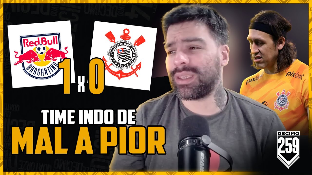 TIME É UMA ABERRAÇÃO, APÁTICO E SEM REPERTÓRIO! - RED BULL BRAGANTINO 1X0 CORINTHIANS